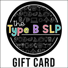 Load image into Gallery viewer, The Type B SLP Gift Card